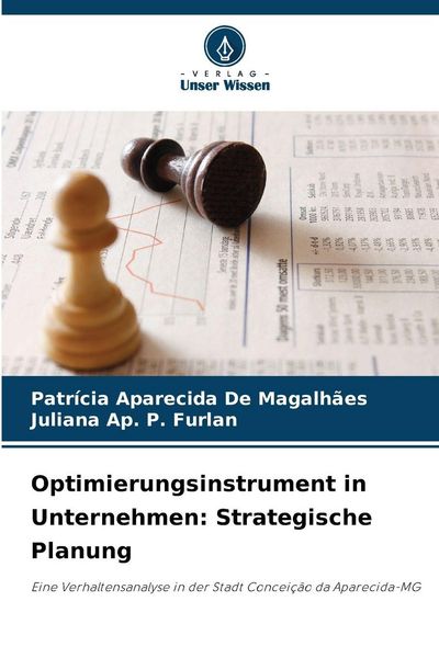 Optimierungsinstrument in Unternehmen: Strategische Planung, Taschenbuch von Patrícia Aparecida De Magalhães , Juliana Ap. P. Furlan, Verlag Unser