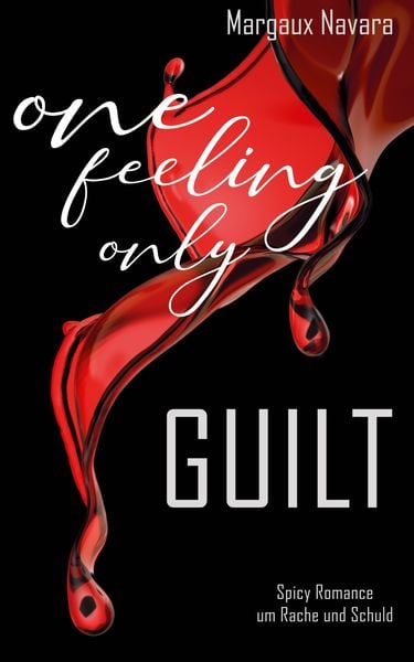One Feeling Only: Guilt, Taschenbuch von Margaux Navara, Nova MD, 978-3-9894200-4-5