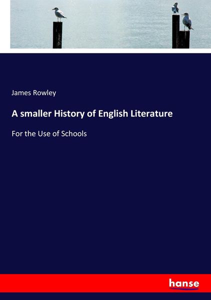 A smaller History of English Literature, Taschenbuch von James Rowley, Hansebooks, 9783337205676