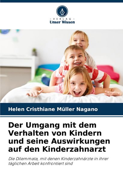 Produktbild: Der Umgang mit dem Verhalten von Kindern und seine Auswirkungen auf den Kinderzahnarzt