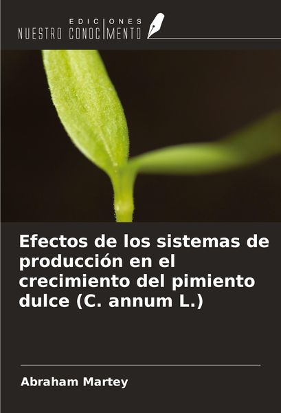 Produktbild: Efectos de los sistemas de producci&oacute;n en el crecimiento del pimiento dulce (C. annum L.)