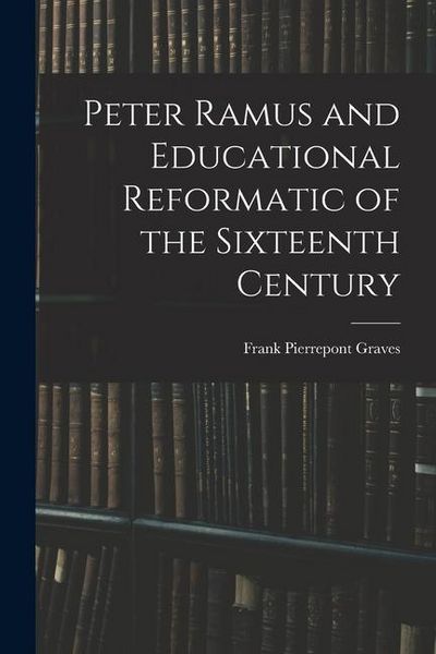 Produktbild: Peter Ramus and Educational Reformatic of the Sixteenth Century