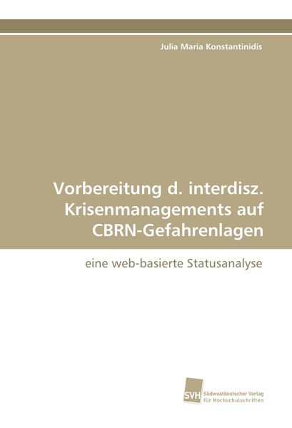 Vorbereitung d. interdisz. Krisenmanagements auf CBRN-Gefahrenlagen, Taschenbuch von Julia Maria Konstantinidis, Südwestdeutscher Verlag für