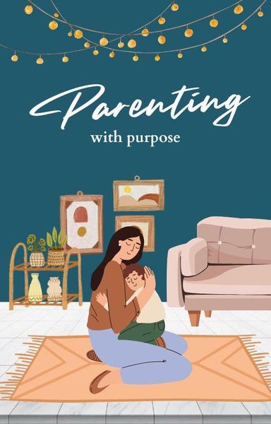 Produktbild: Parenting with Purpose: A Comprehensive Guide to Raising Happy, Confident Children