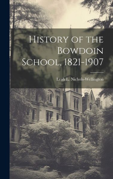 Produktbild: History of the Bowdoin School, 1821-1907