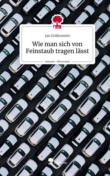 Produktbild: Wie man sich von Feinstaub tragen l&auml;sst. Life is a Story - story.one