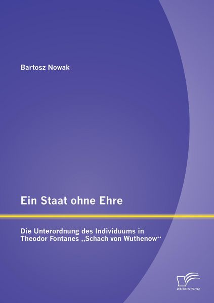 Produktbild: Ein Staat ohne Ehre: Die Unterordnung des Individuums in Theodor Fontanes "Schach von Wuthenow"