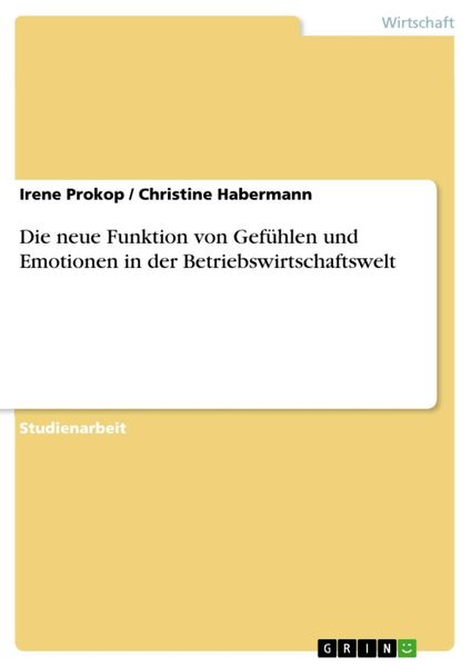 Produktbild: Die neue Funktion von Gef&uuml;hlen und Emotionen in der Betriebswirtschaftswelt