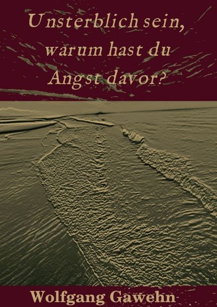 Produktbild: Unsterblich sein, warum hast du Angst davor?