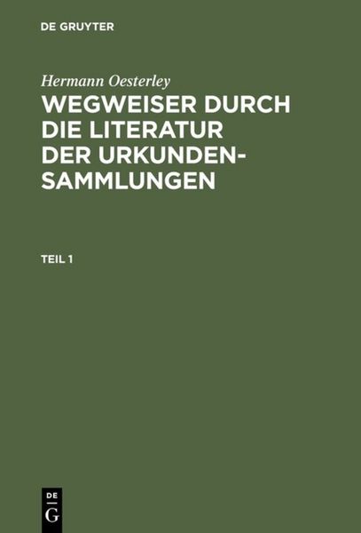 Produktbild: Wegweiser durch die Literatur der Urkundensammlungen. Teil 1