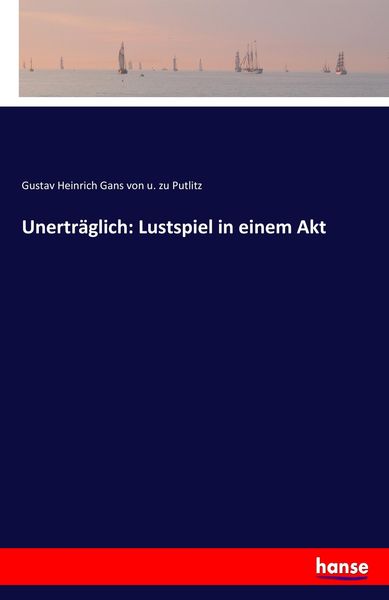 Produktbild: Unertr&auml;glich: Lustspiel in einem Akt