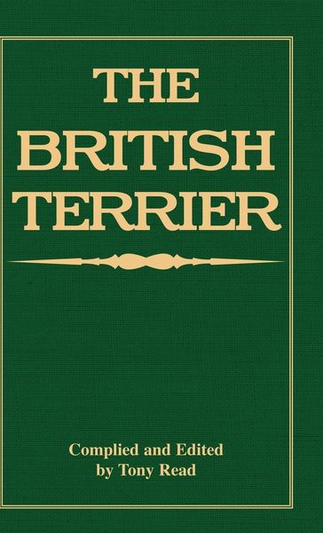 Produktbild: The British Terrier And Its Varieties, History & Origins, Points, Selection, Special Training & Management - By Various Authors