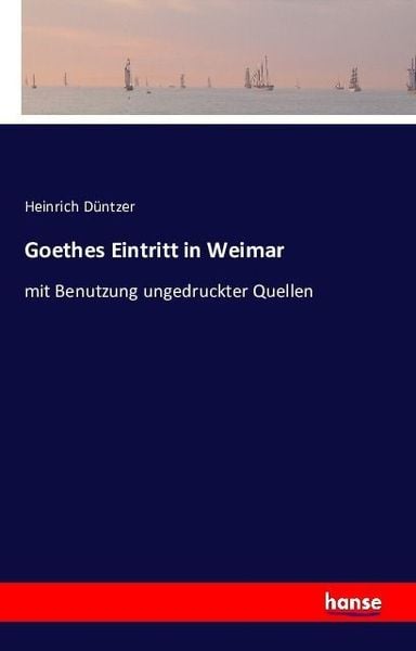 Goethes Eintritt in Weimar, Taschenbuch von Heinrich Düntzer, Hansebooks, 978-3-7411-0169-4