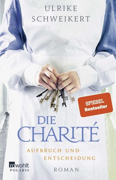 Die Charité: Aufbruch und Entscheidung, Taschenbuch von Ulrike Schweikert, Rowohlt Taschenbuch, 9783499274534