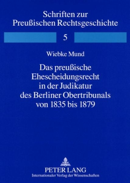 Produktbild: Das preu&szlig;ische Ehescheidungsrecht in der Judikatur des Berliner Obertribunals von 1835 bis 1879