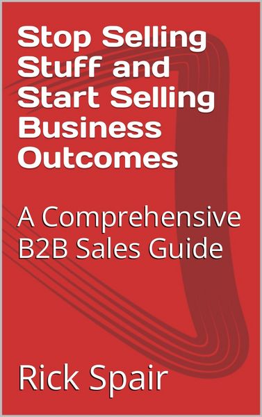 Produktbild: Stop Selling Stuff and Start Selling Business Outcomes: A Comprehensive B2B Sales Guide