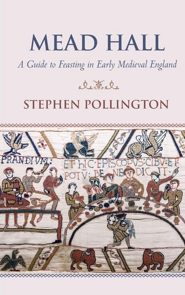 Produktbild: Mead Hall - A Guide to Feasting in Early Medieval England
