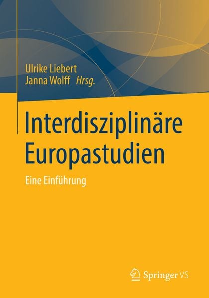 Interdisziplinäre Europastudien, Taschenbuch von , Springer Fachmedien Wiesbaden GmbH, 9783658036195