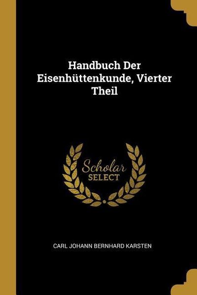 Produktbild: Handbuch Der Eisenh&uuml;ttenkunde, Vierter Theil