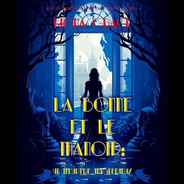 Produktbild: La Bonne et le Manoir : Un Meurtre Mysterieux (Un Cozy Mystery La Bonne et le Manoir &ndash; Tome 1)