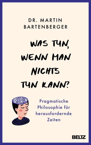 Was tun, wenn man nichts tun kann?, Taschenbuch von Martin Bartenberger, Beltz Verlagsgruppe GmbH & Co. KG, 978-3-407-86895-4