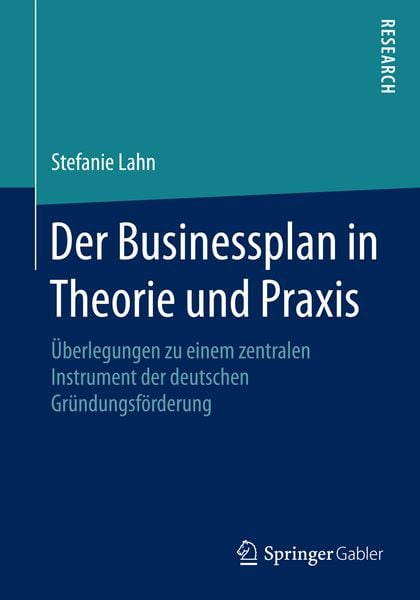 Der Businessplan in Theorie und Praxis, Taschenbuch von Stefanie Lahn, Springer Fachmedien Wiesbaden GmbH, 978-3-658-08374-8