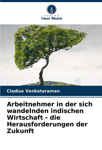 Arbeitnehmer in der sich wandelnden indischen Wirtschaft - die Herausforderungen der Zukunft, Taschenbuch von Cladius Venkataraman, Verlag Unser