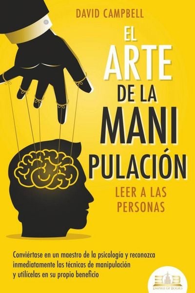 Produktbild: El arte de la manipulaci&oacute;n - Leer a las personas: Convi&eacute;rtase en un maestro de la psicolog&iacute;a y reconozca inmediatamente las t&eacute;cnicas de manipulaci&oacute;n y