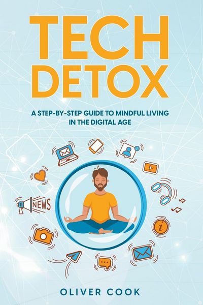 Produktbild: Tech Detox A Step-by-Step Guide to Mindful Living in the Digital Age