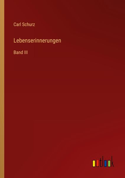 Lebenserinnerungen, Taschenbuch von Carl Schurz, Outlook, 9783368445829