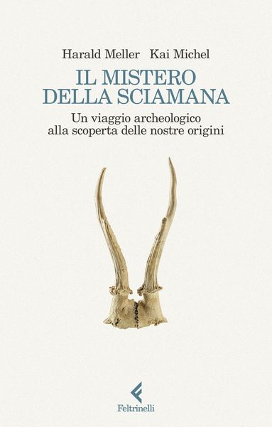 Produktbild: Il mistero della sciamana. Un viaggio archeologico alla scoperta delle nostre origini