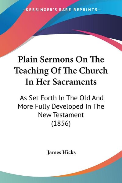 Produktbild: Plain Sermons On The Teaching Of The Church In Her Sacraments