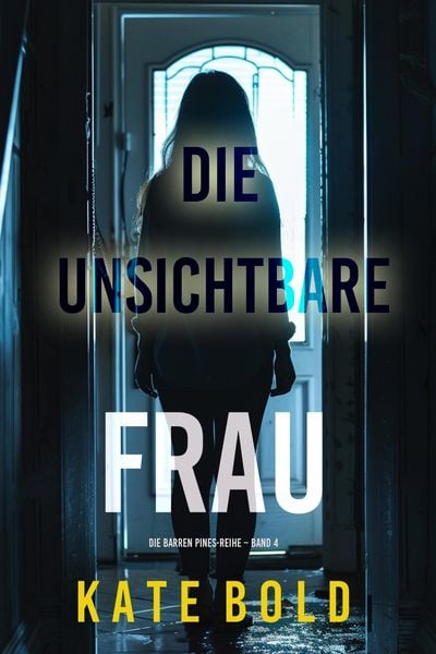Produktbild: Die unsichtbare Frau (Die Barren Pines-Reihe - Band 4)