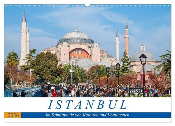 Istanbul - Im Schnittpunkt von Kulturen und Kontinenten (Wandkalender 2026 DIN A2 quer), CALVENDO Monatskalender