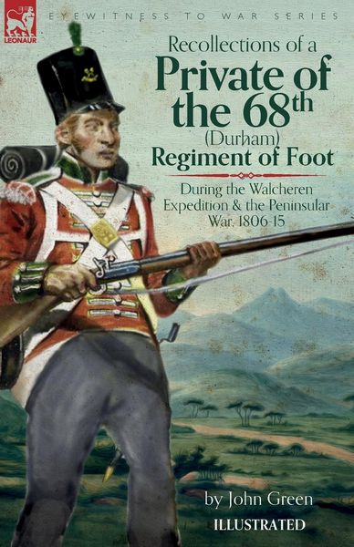Produktbild: Recollections of a Private of the 68th (Durham) Regiment of Foot During the Walcheren Expedition and the Peninsular War, 1806-15