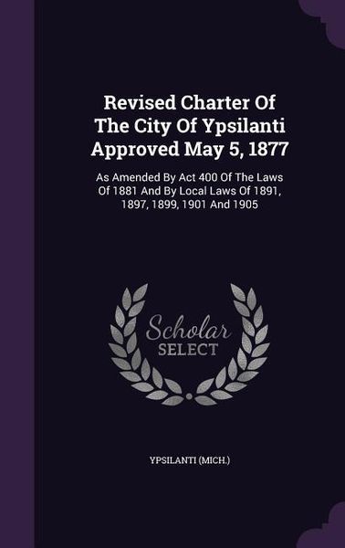 Produktbild: Revised Charter Of The City Of Ypsilanti Approved May 5, 1877