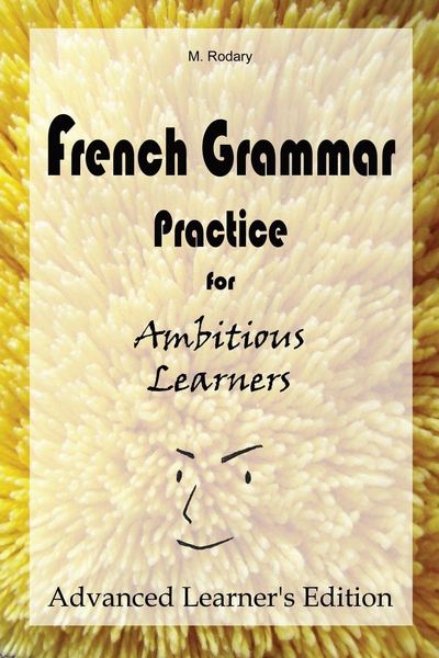 Produktbild: French Grammar Practice for Ambitious Learners - Advanced Learner's Edition