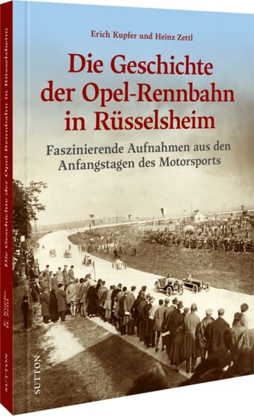 Produktbild: Die Geschichte der Opel-Rennbahn in R&uuml;sselsheim