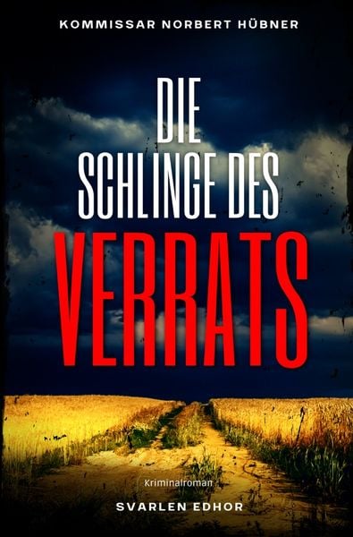 Produktbild: Kommissar Norbert H&uuml;bner ermittelt / DIE SCHLINGE DES VERRATS: Kriminalroman - Kommissar Norbert H&uuml;bner 7