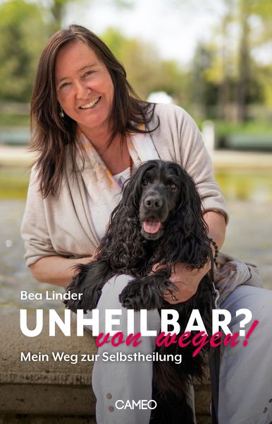 Unheilbar? von wegen!, Taschenbuch von Bea Linder, Cameo Verlag, 978-3-906287-62-1