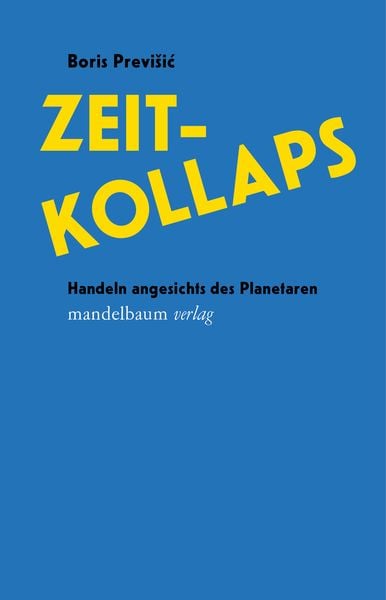 Zeitkollaps, Paperback von Boris Previšić, Mandelbaum verlag eG, 9783991360063