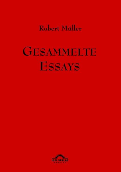 Produktbild: Robert M&uuml;ller: Gesammelte Essays.