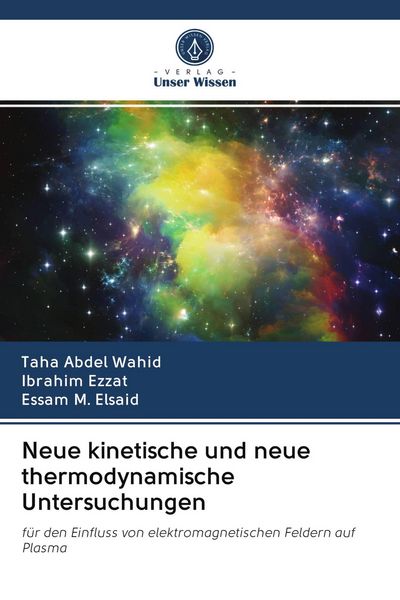 Neue kinetische und neue thermodynamische Untersuchungen, Taschenbuch von Taha Abdel Wahid , Ibrahim Ezzat , Essam M. Elsaid, Verlag Unser Wissen,