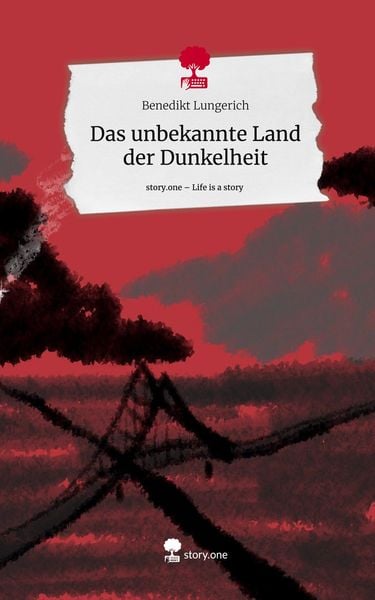Das unbekannte Land der Dunkelheit. Life is a Story - story.one, Gebundene Ausgabe von Benedikt Lungerich, Story.one publishing, 9783711519122