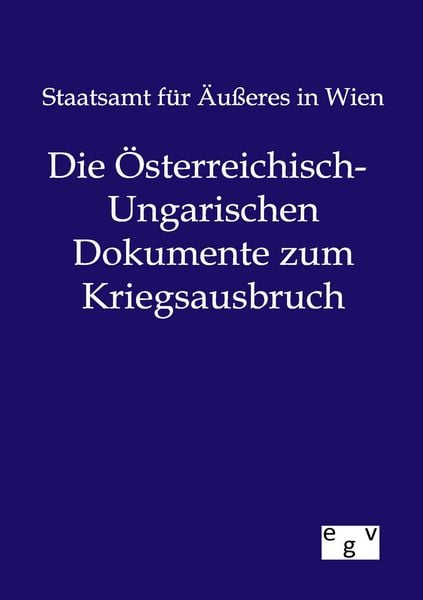 Produktbild: Die &Ouml;sterreichisch-Ungarischen Dokumente zum Kriegsausbruch