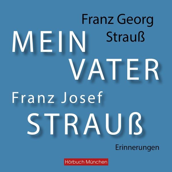 Mein Vater Franz Josef Strauß - Franz Georg Strauss, Audio, 4066004655697