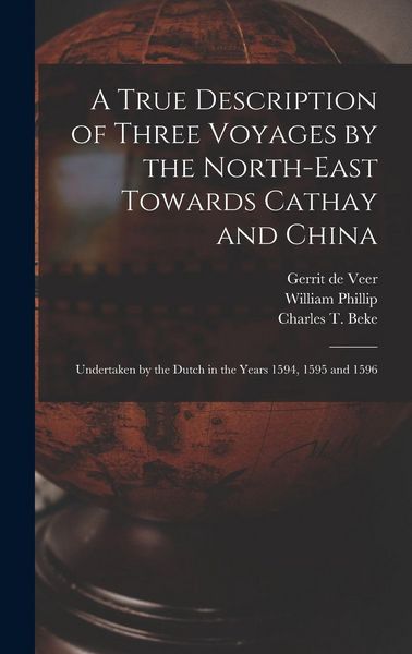 Produktbild: A True Description of Three Voyages by the North-east Towards Cathay and China