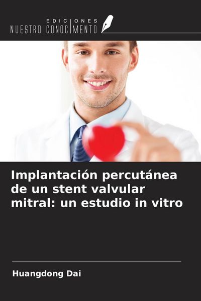 Produktbild: Implantaci&oacute;n percut&aacute;nea de un stent valvular mitral: un estudio in vitro