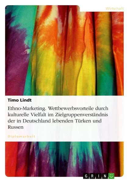 Produktbild: Ethno-Marketing. Wettbewerbsvorteile durch kulturelle Vielfalt im Zielgruppenverst&auml;ndnis der in Deutschland lebenden T&uuml;rken und Russen
