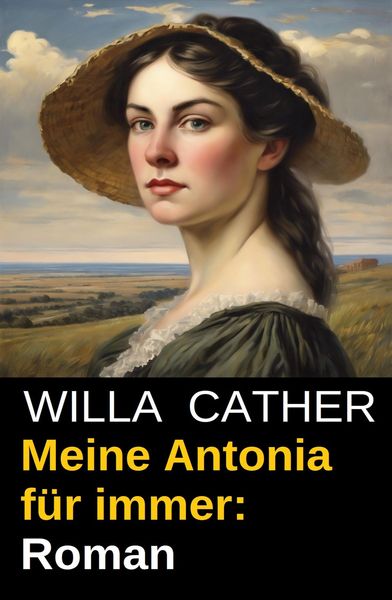 Produktbild: Meine Antonia f&uuml;r immer: Roman
